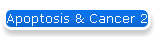 Apoptosis & Cancer 2