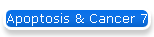 Apoptosis & Cancer 7