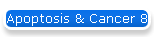Apoptosis & Cancer 8