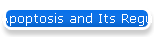 Apoptosis and Its Regulation